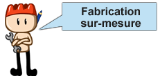 Fabrication sur-mesure